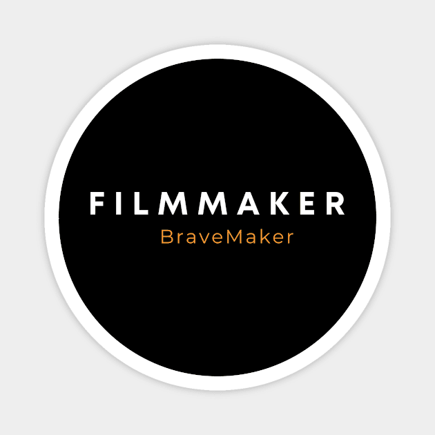 Filmmaker BraveMaker Magnet by BraveMaker